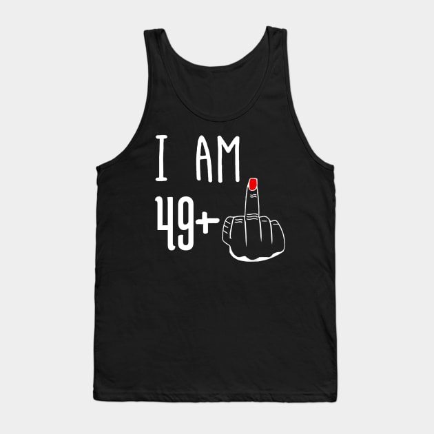 I Am 49 Plus 1 Middle Finger Funny 50th Birthday Tank Top by Brodrick Arlette Store